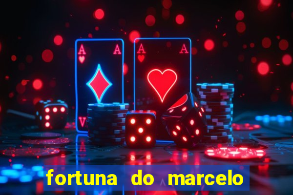 fortuna do marcelo do fluminense